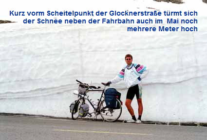 Kurz vorm Scheitelpunkt der Glocknerstraße türmt sich
der Schnee neben der Fahrbahn auch im Mai noch
mehrere Meter hoch Kurz vorm Scheitelpunkt der Glocknerstraße türmt sich
der Schnee neben der Fahrbahn auch im Mai noch
mehrere Meter hoch
